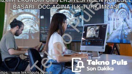 İzmir Ekonomi Üniversitesi’nden Küresel Başarı: DCC Ağına İlk Türk İmzası