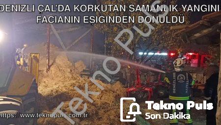 Denizli Çal’da Korkutan Samanlık Yangını: Facianın Eşiğinden Dönüldü
