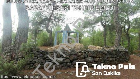 Muğla’da Tarih Talanı: 300 Yıllık Oyuk Baba Türbesi Tahrip Edildi