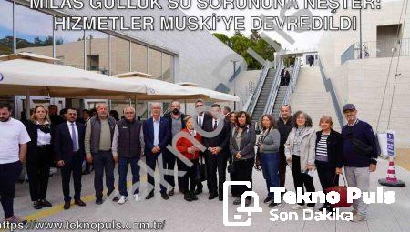 Milas Güllük Su Sorununa Neşter: Hizmetler MUSKİ’ye Devredildi