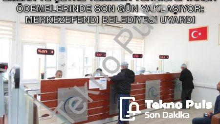 Emlak ve Çevre Temizlik Vergisi 2. Taksit Ödemelerinde Son Gün Yaklaşıyor: Merkezefendi Belediyesi Uyardı