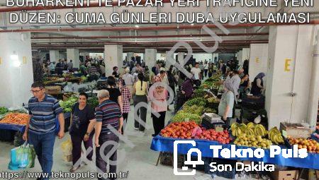 Buharkent’te Pazar Yeri Trafiğine Yeni Düzen: Cuma Günleri Duba Uygulaması