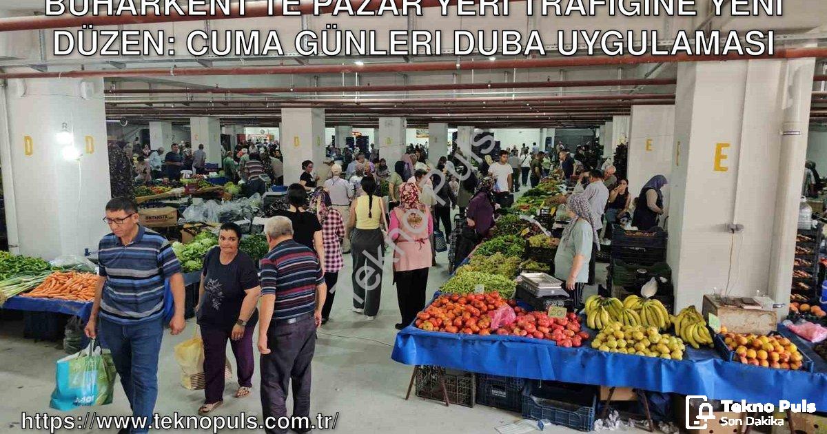 "Buharkent'te Pazar Yeri Trafiğine Yeni Düzen: Cuma Günleri Duba Uygulaması" başlıklı haber için fot