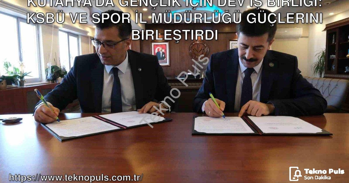 "Kütahya'da Gençlik İçin Dev İş Birliği: KSBÜ ve Spor İl Müdürlüğü Güçlerini Birleştirdi" başlıklı h