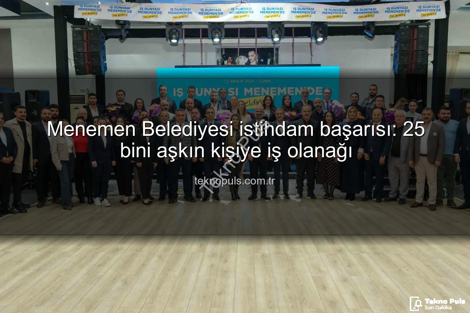 Menemen Belediyesi istihdam - Menemen Belediyesi istihdam başarısı: 25 bini aşkın kişiye iş olanağı