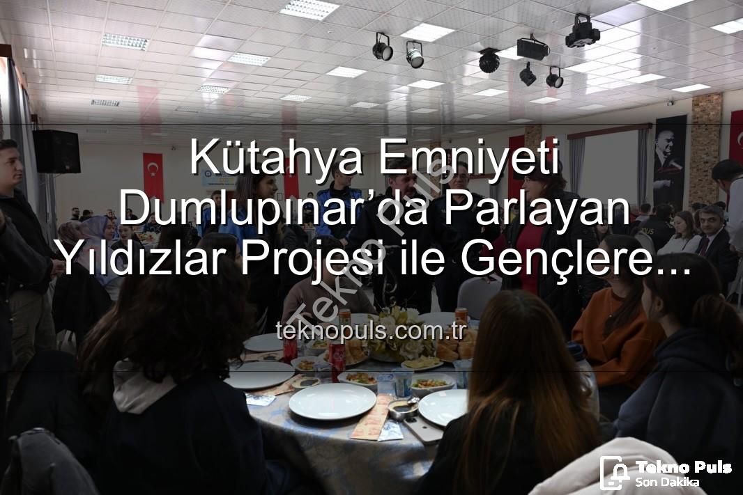 Dumlupınar’da Parlayan Yıldızlar projesi - Kütahya Emniyeti Dumlupınar’da Parlayan Yıldızlar Projesi ile Gençlere Işık Oldu