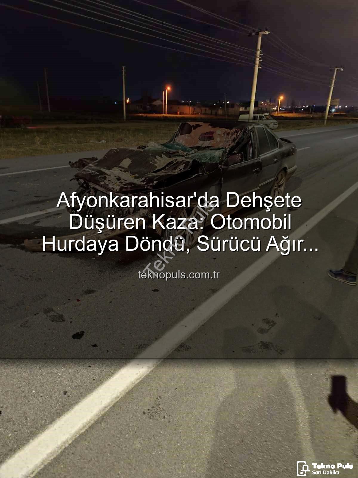 Afyonkarahisar trafik kazası - Afyonkarahisar'da Dehşete Düşüren Kaza: Otomobil Hurdaya Döndü, Sürücü Ağır Yaralı