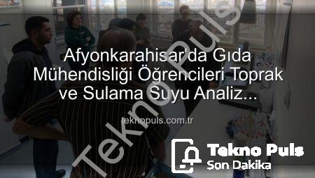 Afyonkarahisar’da Gıda Mühendisliği Öğrencileri Toprak ve Sulama Suyu Analiz Laboratuvarı’nda Bilgi ve Deneyim Kazandı