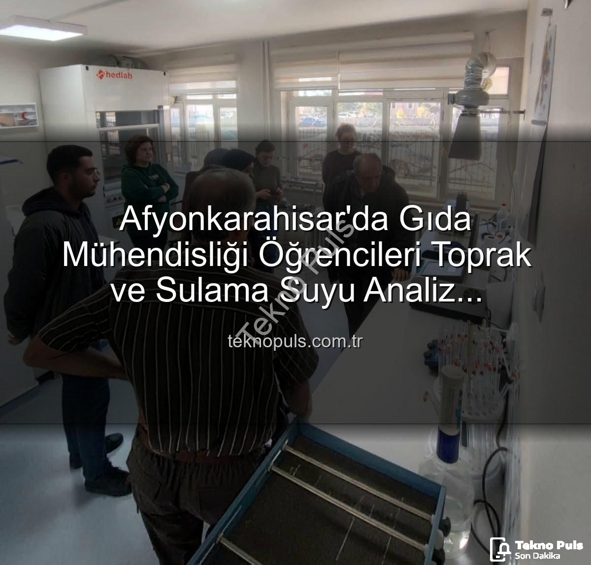 toprak analizleri - Afyonkarahisar'da Gıda Mühendisliği Öğrencileri Toprak ve Sulama Suyu Analiz Laboratuvarı'nda Bilgi ve Deneyim Kazandı