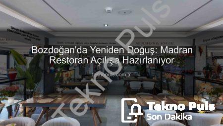 Bozdoğan’da Yeniden Doğuş: Madran Restoran Açılışa Hazırlanıyor