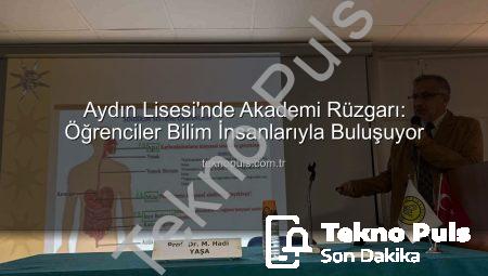 Aydın Lisesi’nde Akademi Rüzgarı: Öğrenciler Bilim İnsanlarıyla Buluşuyor