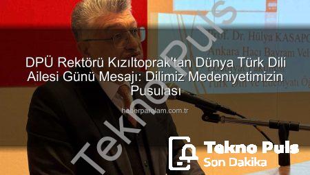 Prof. Dr. Süleyman Kızıltoprak’tan Dünya Türk Dili Ailesi Günü Mesajı: Dilimiz Medeniyetimizin Taşıyıcısı