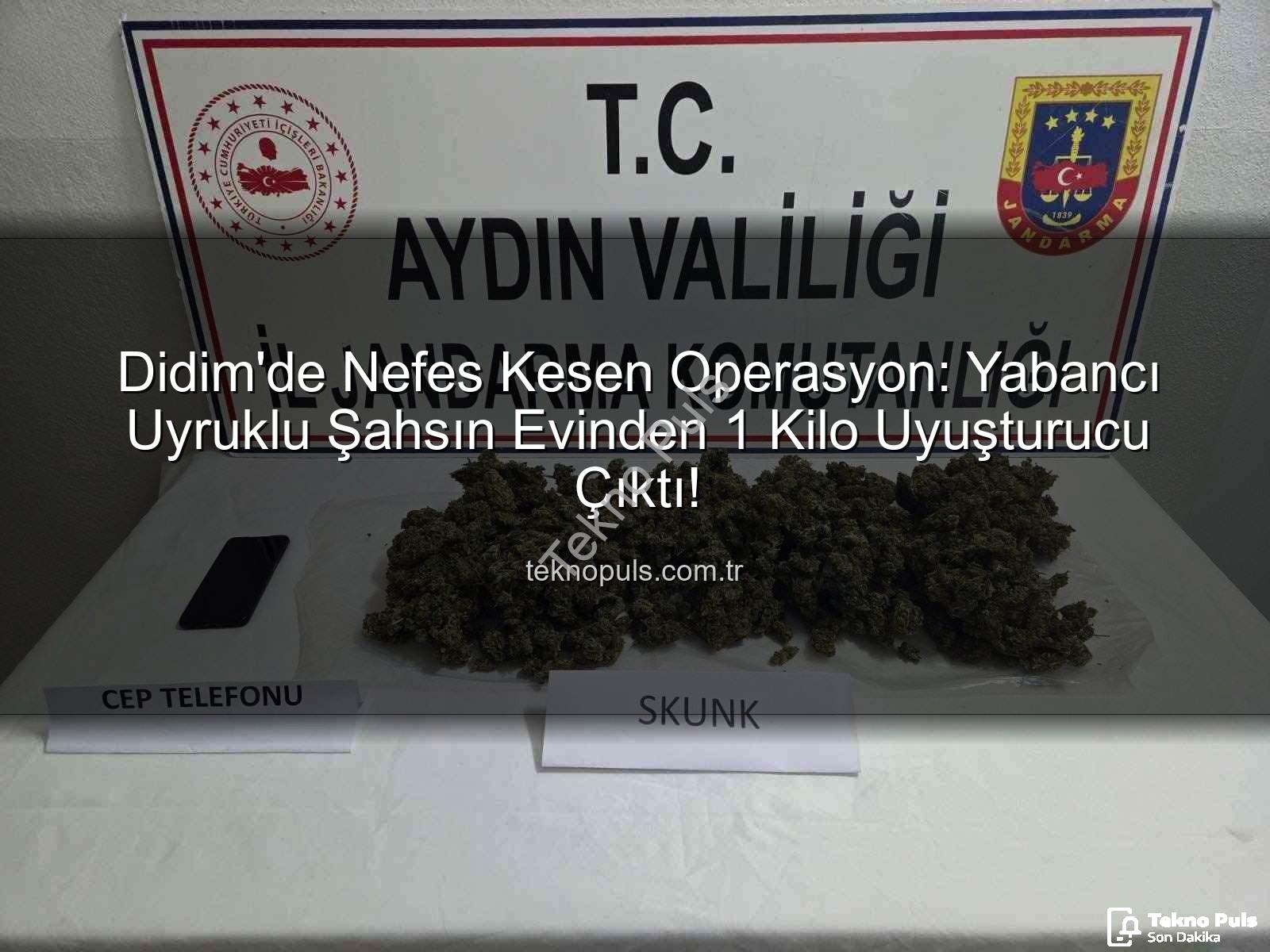 Didim uyuşturucu operasyonu - Didim'de Nefes Kesen Operasyon: Yabancı Uyruklu Şahsın Evinden 1 Kilo Uyuşturucu Çıktı!