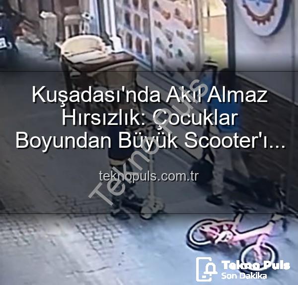 scooter hırsızlığı - Kuşadası'nda Akıl Almaz Hırsızlık: Çocuklar Boyundan Büyük Scooter'ı Çaldı, Yerine Oyuncak Bıraktı!