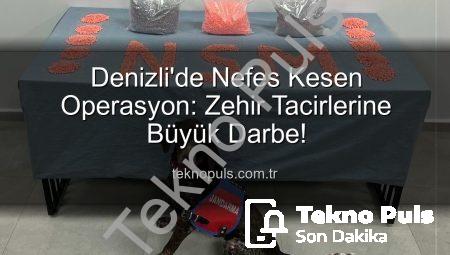 Denizli’de Nefes Kesen Operasyon: Zehir Tacirlerine Büyük Darbe!