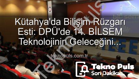 Kütahya’da Bilişim Rüzgarı Esti: DPÜ’de 14. BİLSEM Teknolojinin Geleceğini Şekillendirdi