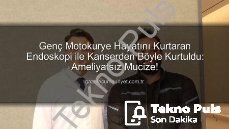 Genç Motokurye Mertcan Kuru’dan Mucize Kurtuluş: Bağırsak Kanseri Poliplerinden Endoskopik Yöntemle Ameliyatsız Ayrıldı
