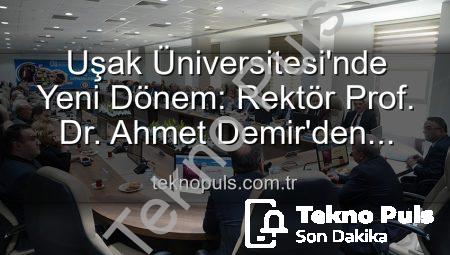 Uşak Üniversitesi’nde Yeni Dönem: Rektör Prof. Dr. Ahmet Demir’den Senato Üyelerine Vizyon ve Hedefler