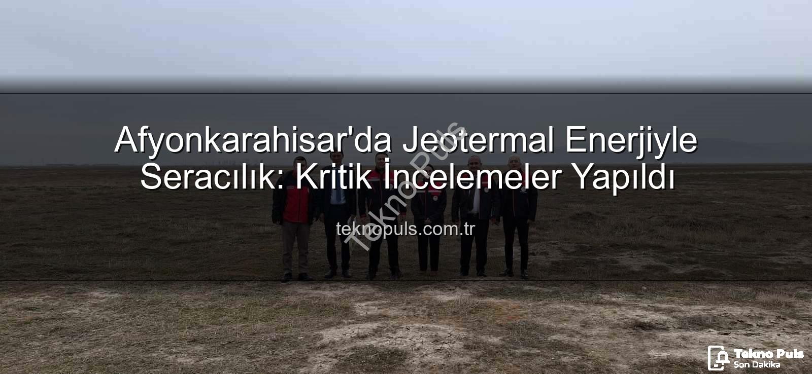jeotermal sondaj kuyuları - Afyonkarahisar'da Jeotermal Enerjiyle Seracılık: Kritik İncelemeler Yapıldı