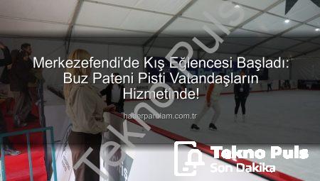 Merkezefendi’de Kış Coşkusu Başladı: Buz Pateni Pisti Hizmete Açıldı!