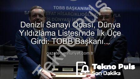 Denizli Sanayi Odası’ndan Büyük Başarı: Dünya İlk Üç Oda Arasında Yer Aldı!