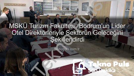 MSKÜ Turizm Fakültesi, Bodrum’un Lider Otel Direktörleriyle Sektörün Geleceğini Şekillendirdi