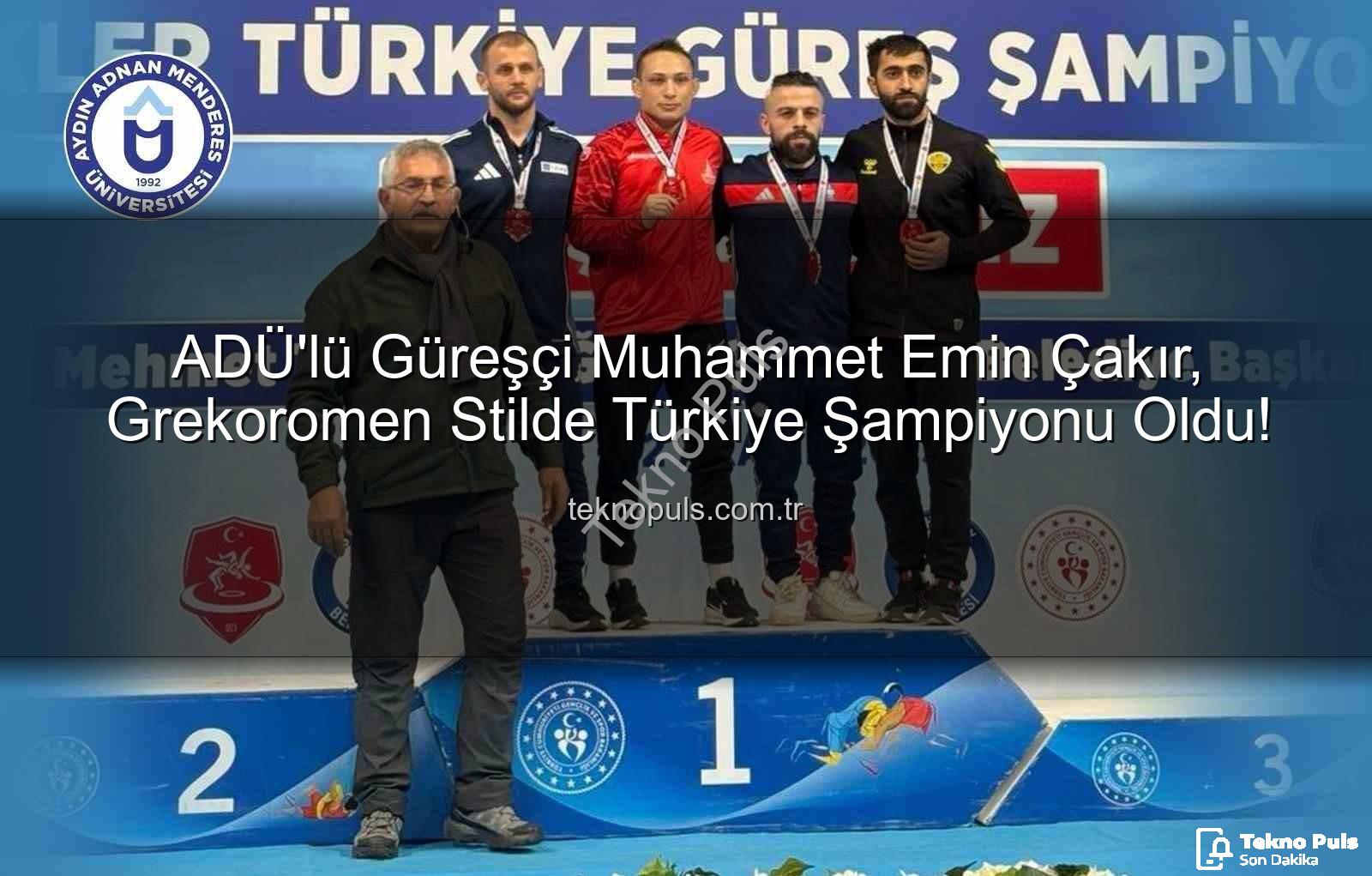 Muhammet Emin Çakır - ADÜ'lü Güreşçi Muhammet Emin Çakır, Grekoromen Stilde Türkiye Şampiyonu Oldu!