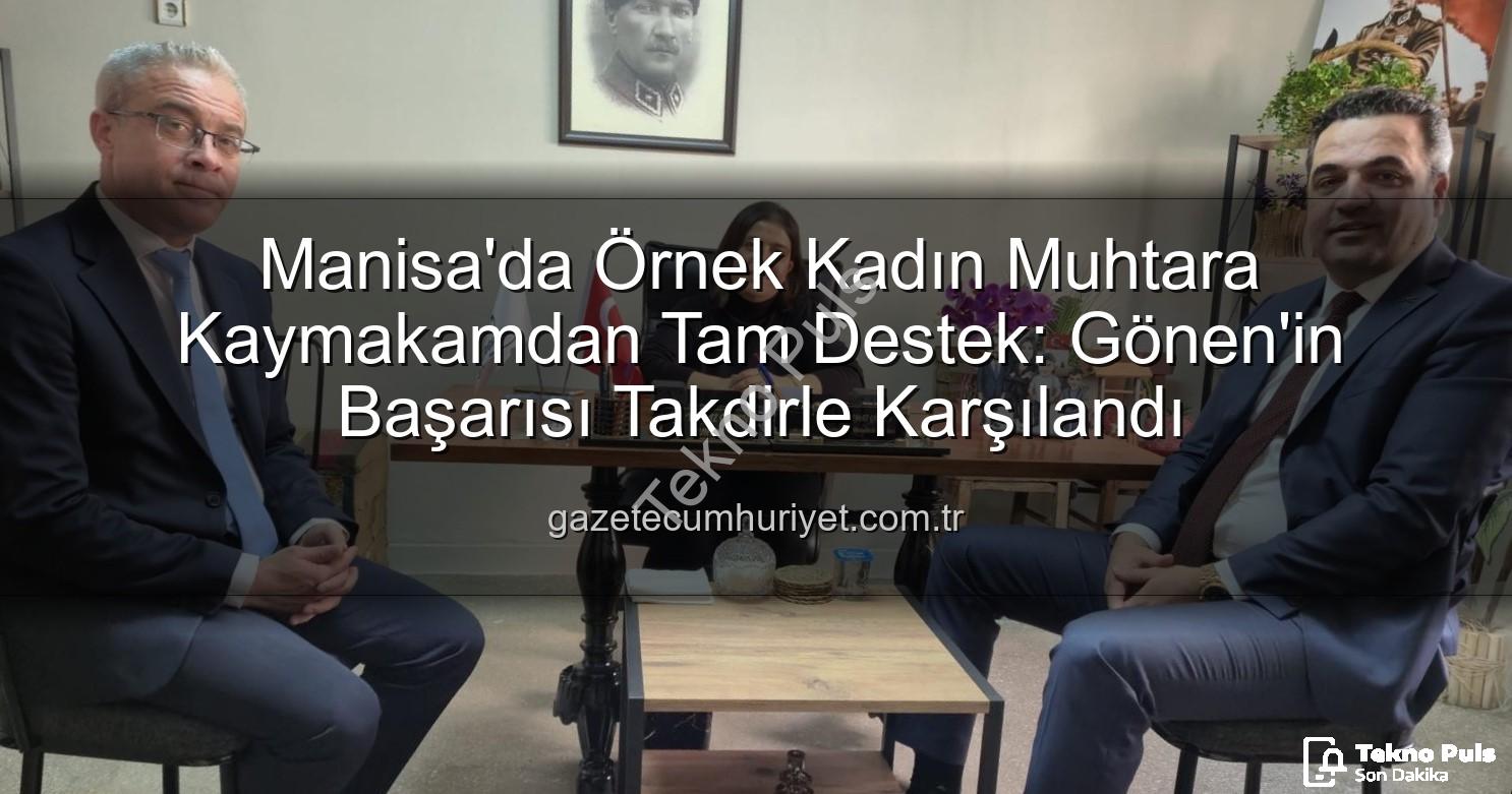 kadın muhtar - Sarıgöl'de Kadın Muhtara Ziyaret: Kaymakam Dalak'tan Ayşe Yılmaz Gönen'e Teşekkür