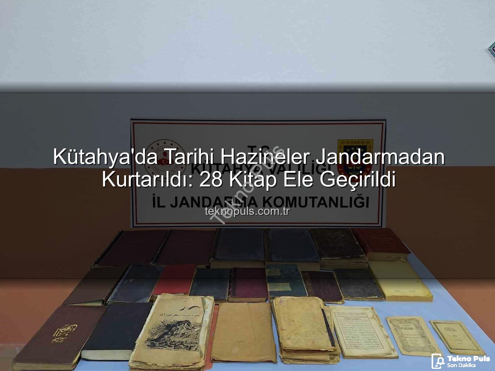 tarihi eser operasyonu - Kütahya'da Tarihi Hazineler Jandarmadan Kurtarıldı: 28 Kitap Ele Geçirildi