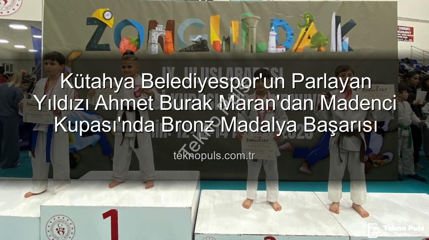 Ahmet Burak Maran - Kütahya Belediyespor'un Parlayan Yıldızı Ahmet Burak Maran'dan Madenci Kupası'nda Bronz Madalya Başarısı