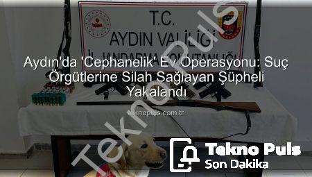 Aydın’da ‘Cephanelik’ Ev Operasyonu: Suç Örgütlerine Silah Sağlayan Şüpheli Yakalandı