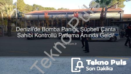 Denizli’de Bomba Paniği: Şüpheli Çanta Sahibi Kontrollü Patlama Anında Geldi!
