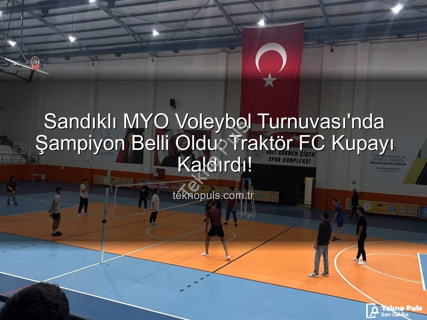 Sandıklı MYO Voleybol Turnuvası - Sandıklı MYO Voleybol Turnuvası'nda Şampiyon Belli Oldu: Traktör FC Kupayı Kaldırdı!