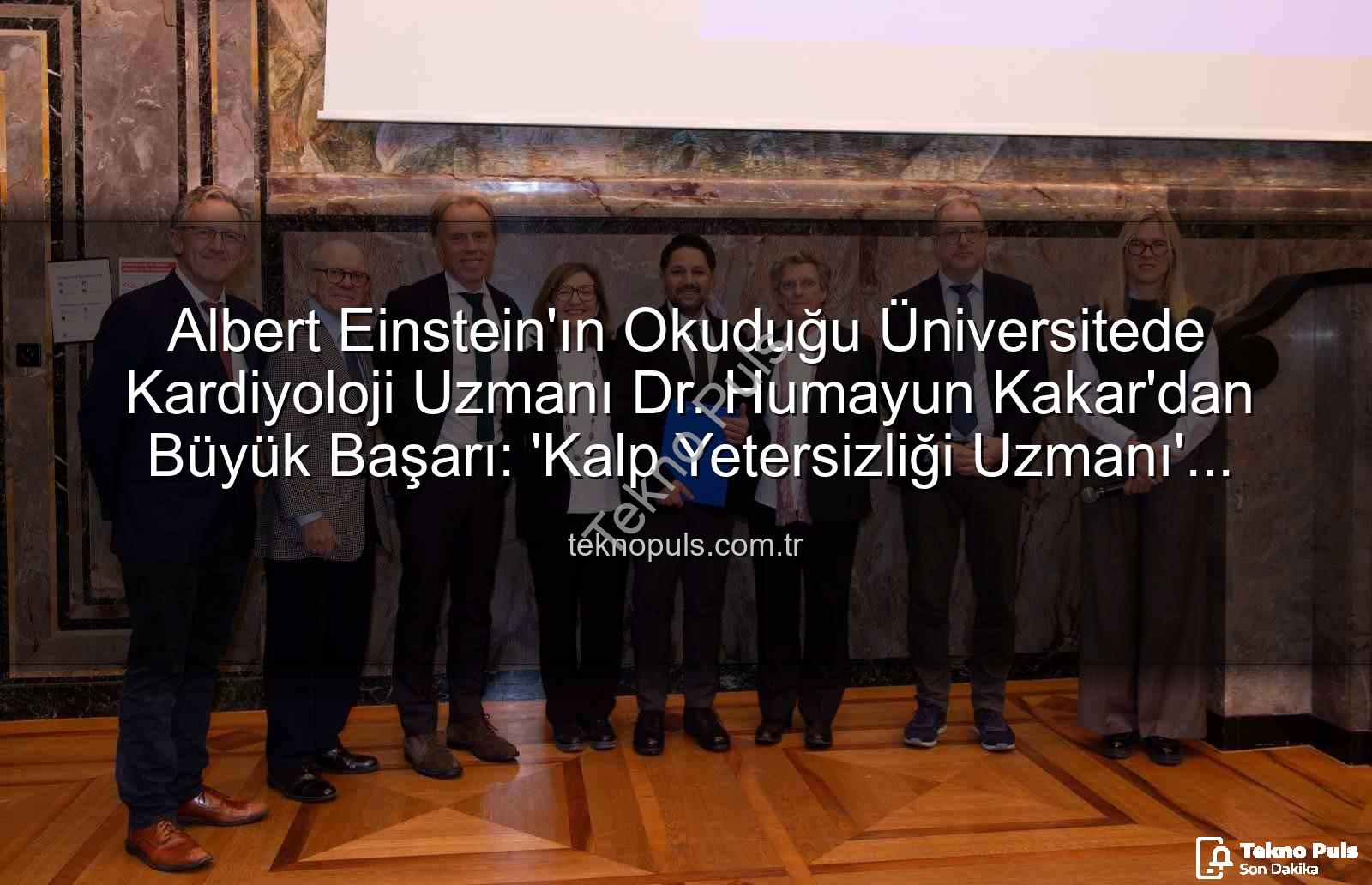 Kalp Yetersizliği Uzmanı - Albert Einstein'ın Okuduğu Üniversitede Kardiyoloji Uzmanı Dr. Humayun Kakar'dan Büyük Başarı: 'Kalp Yetersizliği Uzmanı' Unvanı