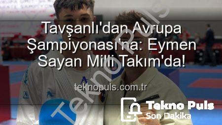 Tavşanlı’dan Avrupa Şampiyonası’na: Eymen Sayan Milli Takım’da!