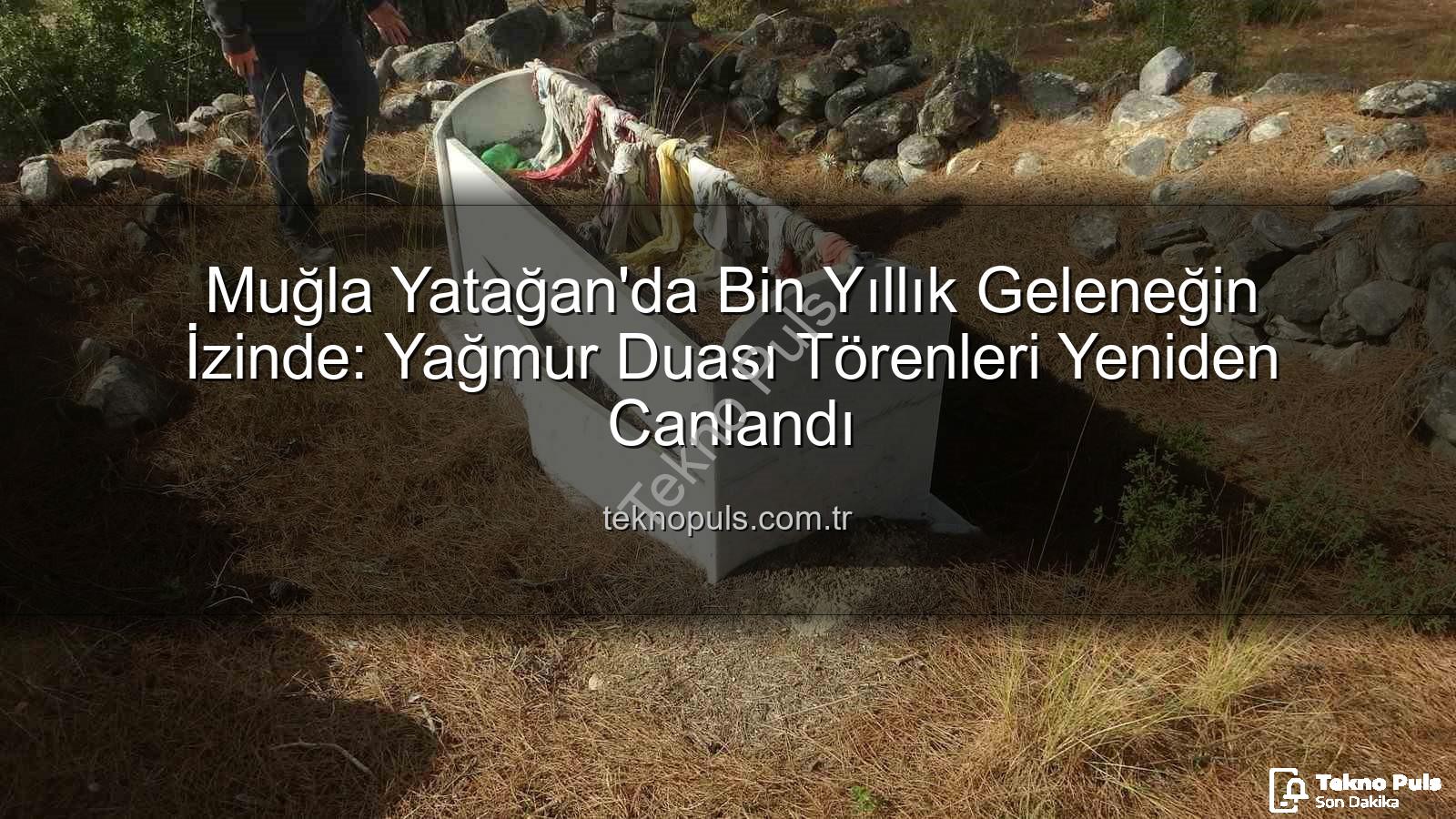 yağmur duası - Muğla Yatağan'da Bin Yıllık Geleneğin İzinde: Yağmur Duası Törenleri Yeniden Canlandı