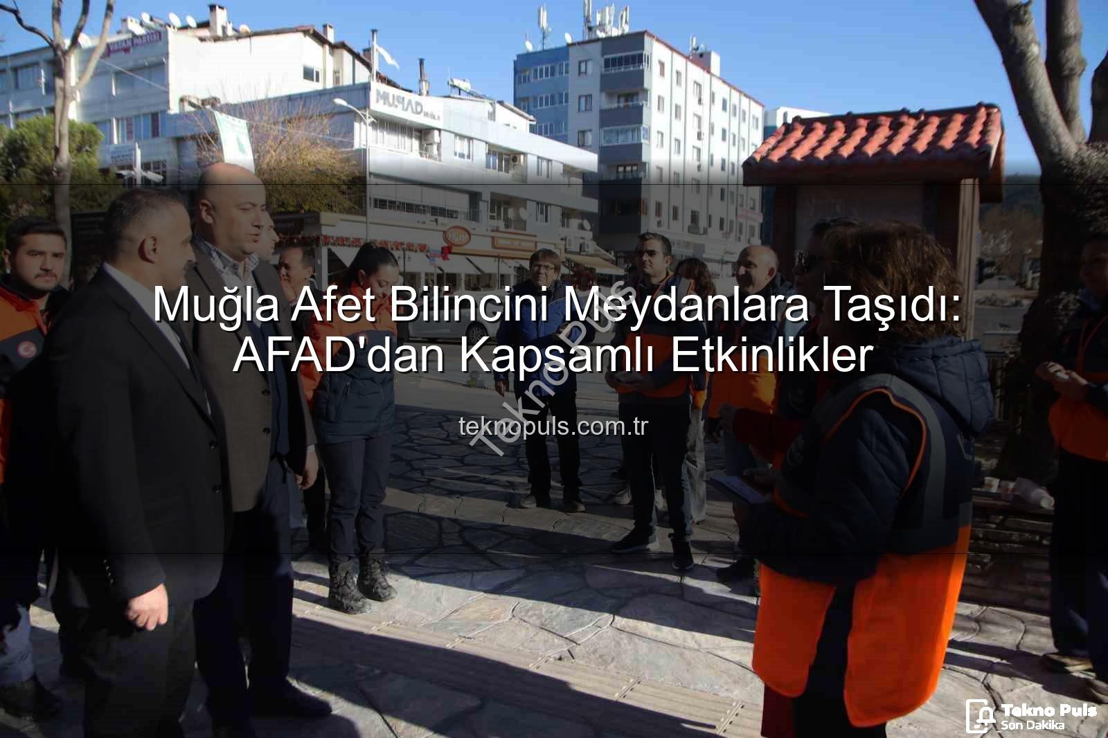 afet bilinci - Muğla Afet Bilincini Meydanlara Taşıdı: AFAD'dan Kapsamlı Etkinlikler