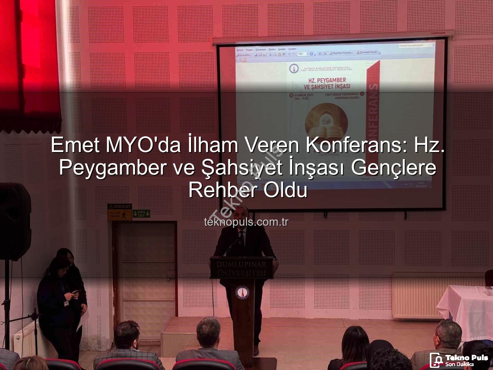 şahsiyet inşası - Emet MYO'da İlham Veren Konferans: Hz. Peygamber ve Şahsiyet İnşası Gençlere Rehber Oldu