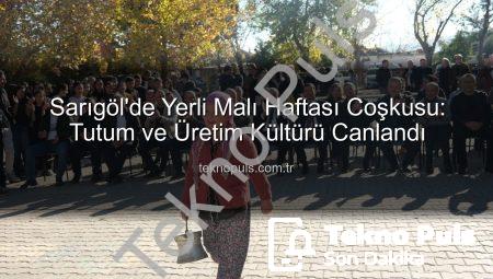 Sarıgöl’de Yerli Malı Haftası Coşkusu: Tutum ve Üretim Kültürü Canlandı