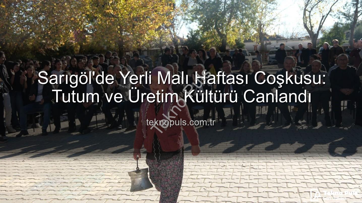 Yerli Malı Haftası - Sarıgöl'de Yerli Malı Haftası Coşkusu: Tutum ve Üretim Kültürü Canlandı