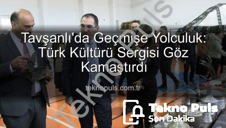 Tavşanlı’da Geçmişe Yolculuk: Türk Kültürü Sergisi Göz Kamaştırdı