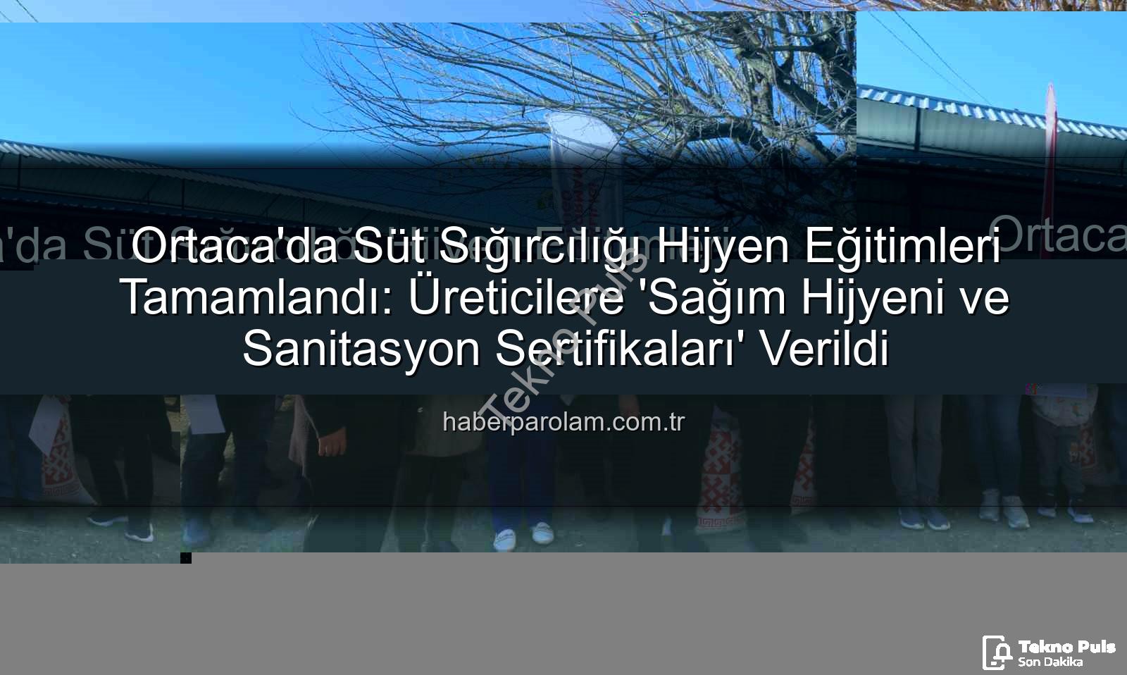 sağım hijyeni - Ortaca'da Süt Sığırcılığı Hijyeni ve Sanitasyon Eğitimleri Tamamlandı: Üreticilere Sertifikaları Verildi