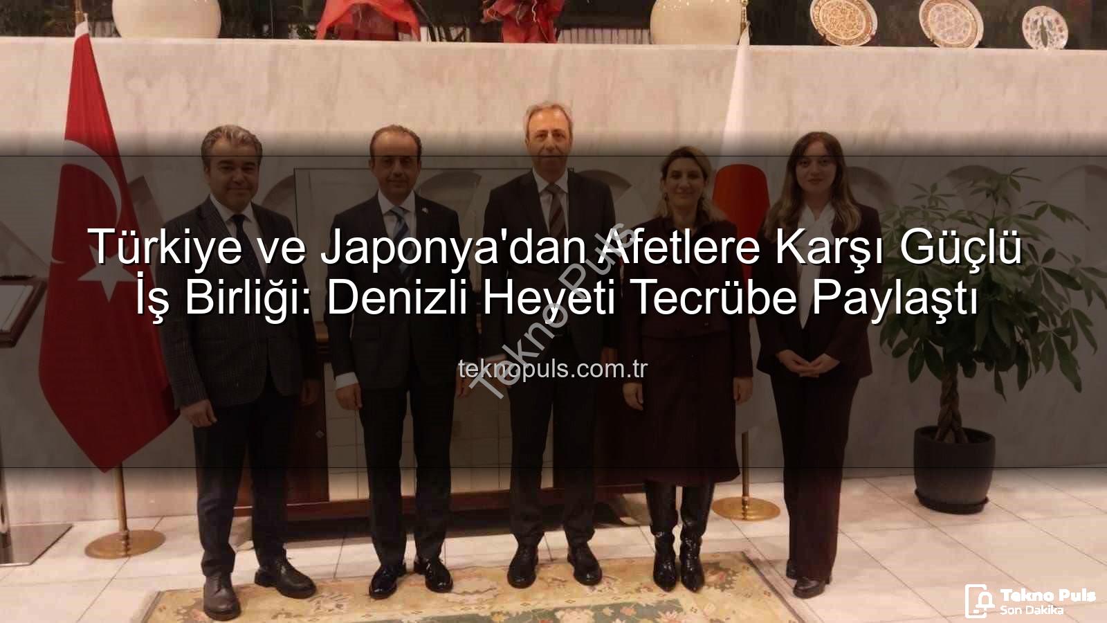 afet iş birliği - Türkiye ve Japonya'dan Afetlere Karşı Güçlü İş Birliği: Denizli Heyeti Tecrübe Paylaştı
