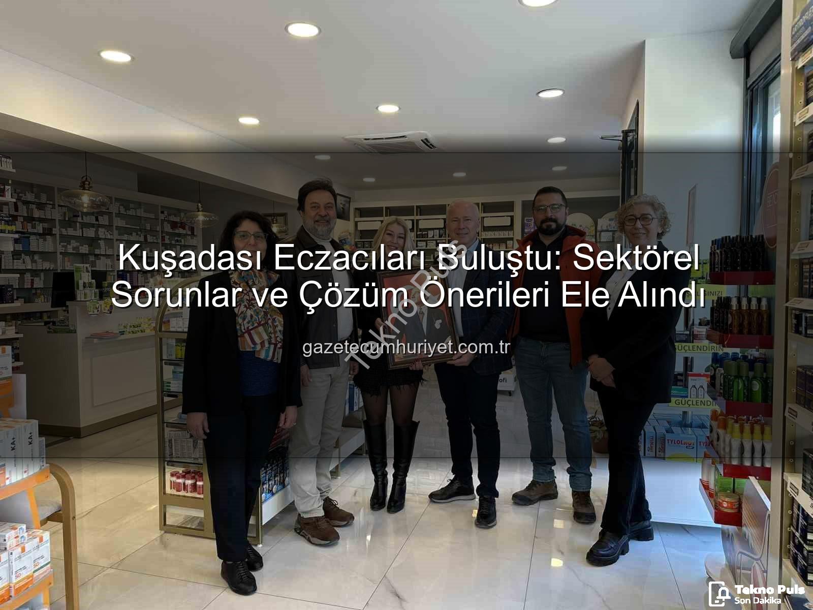 Kuşadası eczacılık - Kuşadası Eczacıları Buluştu: Eczacılık Gündemi ve Mesleki Gelecek Masaya Yatırıldı