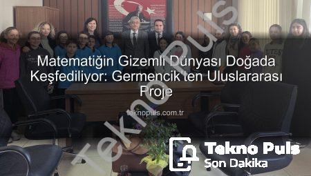 Matematiğin Gizemli Dünyası Doğada Keşfediliyor: Germencik’ten Uluslararası Proje