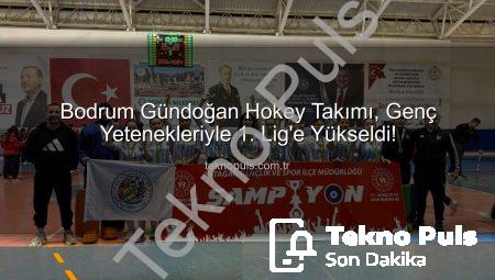 Bodrum Gündoğan Hokey Takımı, Genç Yetenekleriyle 1. Lig’e Yükseldi!
