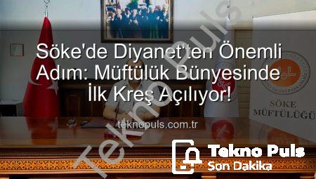 Söke’de Diyanet’ten Önemli Adım: Müftülük Bünyesinde İlk Kreş Açılıyor!
