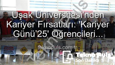 Uşak Üniversitesi’nden Kariyer Fırsatları: ‘Kariyer Günü’25’ Öğrencileri Sektör Profesyonelleriyle Buluşturdu