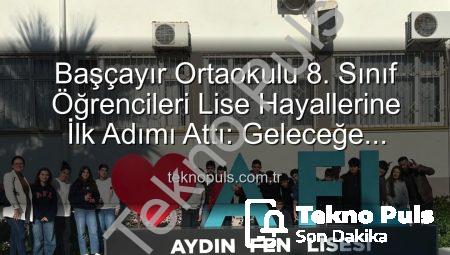 Başçayır Ortaokulu 8. Sınıf Öğrencileri Lise Hayallerine İlk Adımı Attı: Geleceğe Yönelik Motivasyon Artıyor