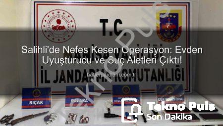 Salihli’de Nefes Kesen Operasyon: Evden Uyuşturucu ve Suç Aletleri Çıktı!